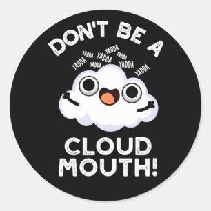 Sticker Rond Ne soyez pas une Bouche Nuageuse drôle Météo Pun D