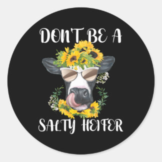 Sticker Rond Ne Soyez Pas Une Ferme De Vaches Salée Heifer High