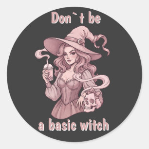 Sticker Rond Ne soyez pas une sorcière basique - Thé à bulles s