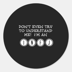 Sticker Rond Ne tentez pas de me comprendre, je suis un INFJ