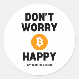 Sticker Rond Ne t'inquiète pas B Itcoin heureux