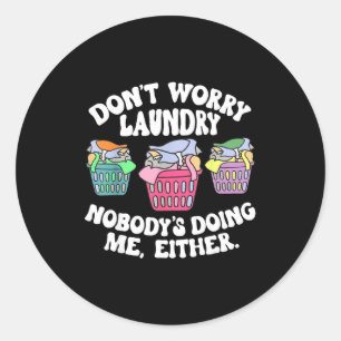 Sticker Rond Ne t'inquiète pas Lessive Personne ne le fait pour