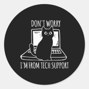 Sticker Rond Ne T'Inquiète Pas Que Je Suis De Tech Support Cat