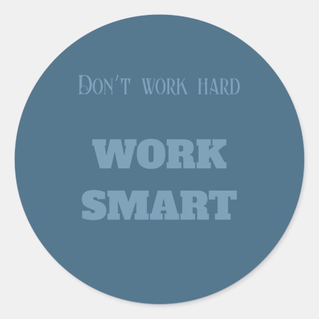 Sticker Rond Ne travaillez pas dur à la motivation intelligente (Devant)