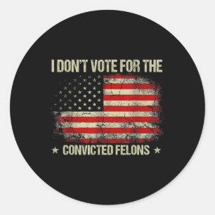 Sticker Rond Ne votez pas pour Felons Condamnés Anti-Trump 3