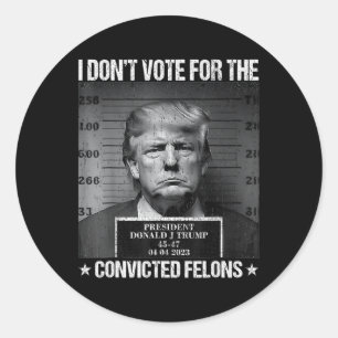 Sticker Rond Ne votez pas pour Felons Condamnés Anti-Trump 4