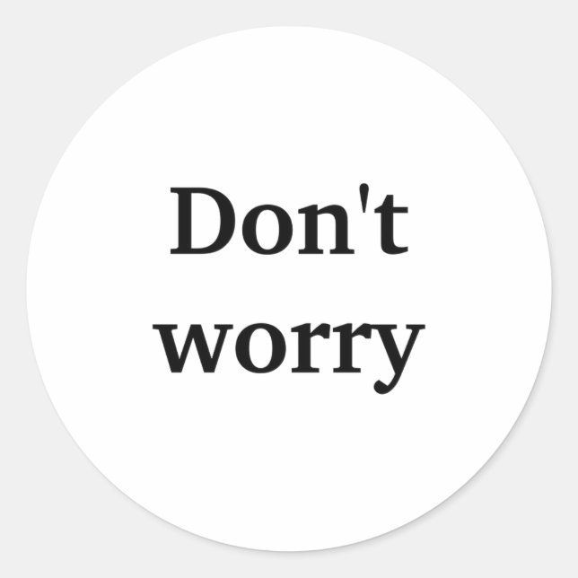 Sticker Rond Ne vous inquiétez pas  (Devant)