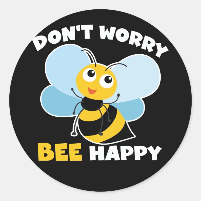 Sticker Rond Ne vous inquiétez pas (abeille) Joyeux (Devant)