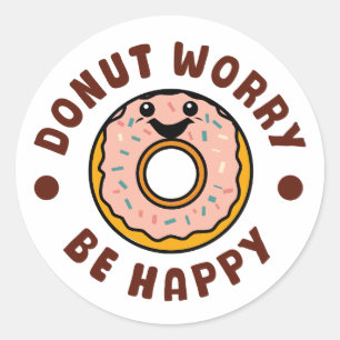 Sticker Rond Ne Vous Inquiétez Pas D'Être Heureux
