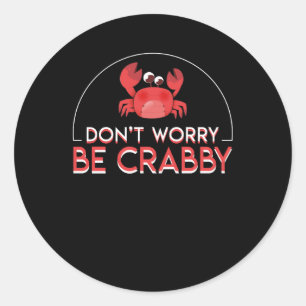 Sticker Rond Ne Vous Inquiétez Pas Être Crabby Amusant Crabe Cr