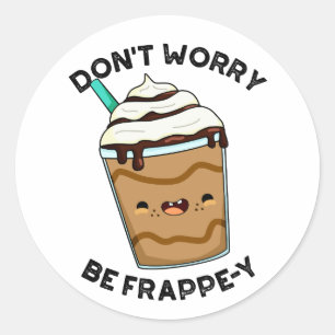 Sticker Rond Ne vous inquiétez pas être Frappey Funny Frappucci