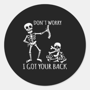 Sticker Rond Ne vous inquiétez pas, j'ai votre dos - Drôle Skel