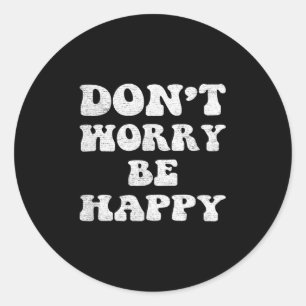Sticker Rond Ne Vous Inquiétez Pas Nous Soyons Heureux Rétro le