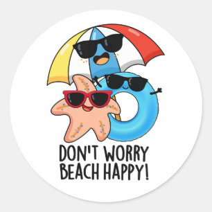 Sticker Rond Ne vous inquiétez pas Plage Happy Funny Summer Pun