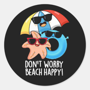 Sticker Rond Ne vous inquiétez pas Plage Happy Funny Summer Pun