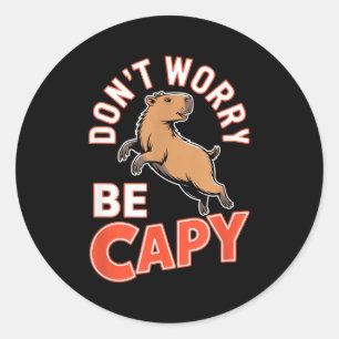 Sticker Rond Ne vous inquiétez pas Soyez Capy Drôle Mignon Capy