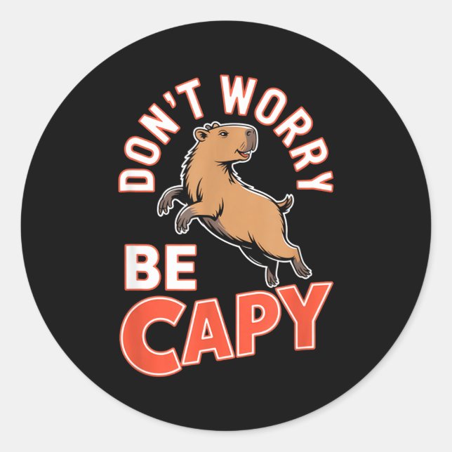 Sticker Rond Ne vous inquiétez pas Soyez Capy Drôle Mignon Capy (Devant)