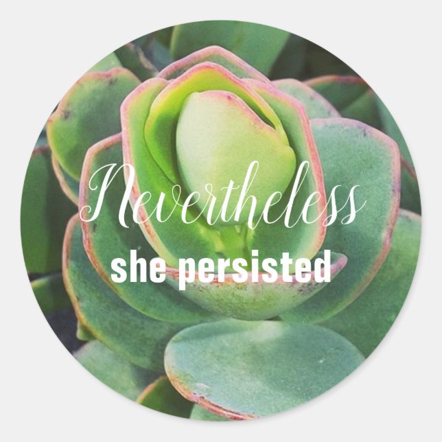 Sticker Rond Néanmoins, Elle A Persisté Succulente (Devant)
