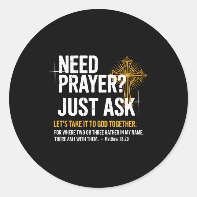 Sticker Rond Need Prayer Just Ask! Christian Faith Tee - Christ (Devant)