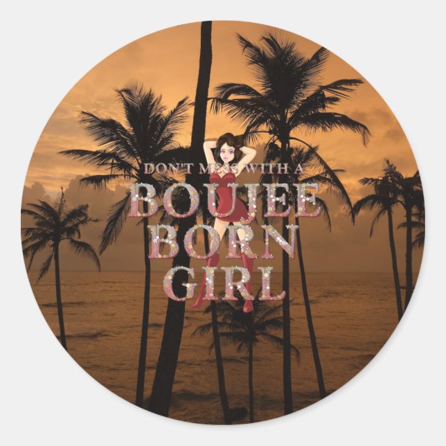 Sticker Rond N'embêtez pas une fille boujee née (Devant)