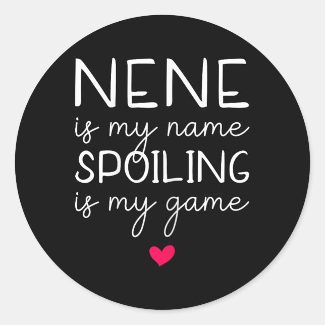 Sticker Rond Nene Est Mon Nom Spoiling Est Mon Jeu Drôle (Devant)