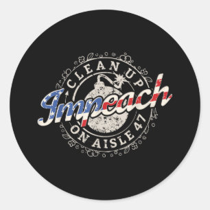 Sticker Rond Nettoyer Sur L'Aisle 47 Chemise Impeach 47 Anti Tr