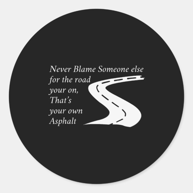 Sticker Rond Never Blame Someone Else For The Road Thats Your O (Devant)