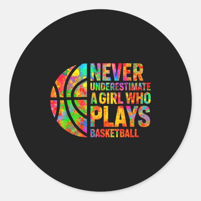 Sticker Rond Never Underestimate A Girl Who Plays Basketball Wo (Devant)
