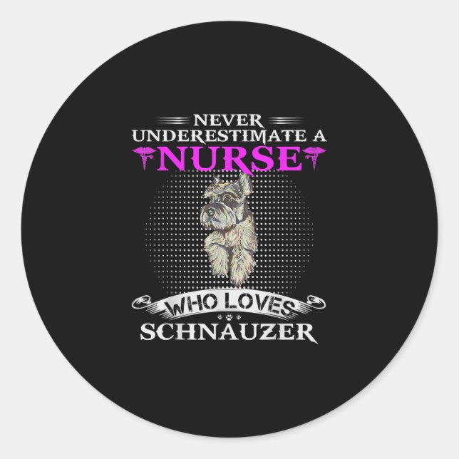 Sticker Rond Never Underestimate A Nurse Who Loves Schnauzer (Devant)
