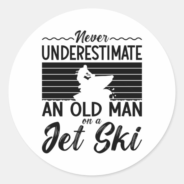 Sticker Rond Never Underestimate An Old Man Jet Skiing Jet Ski (Devant)