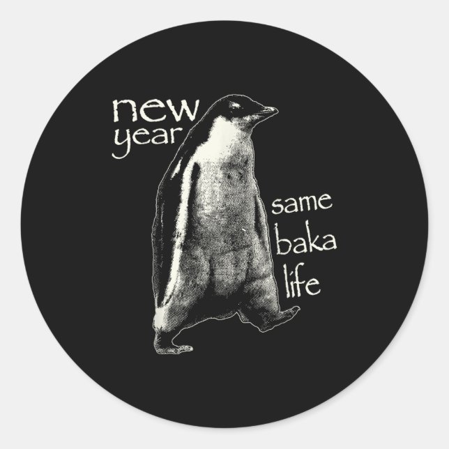 Sticker Rond New Year Same Baka Life Funny Penguin  (Devant)