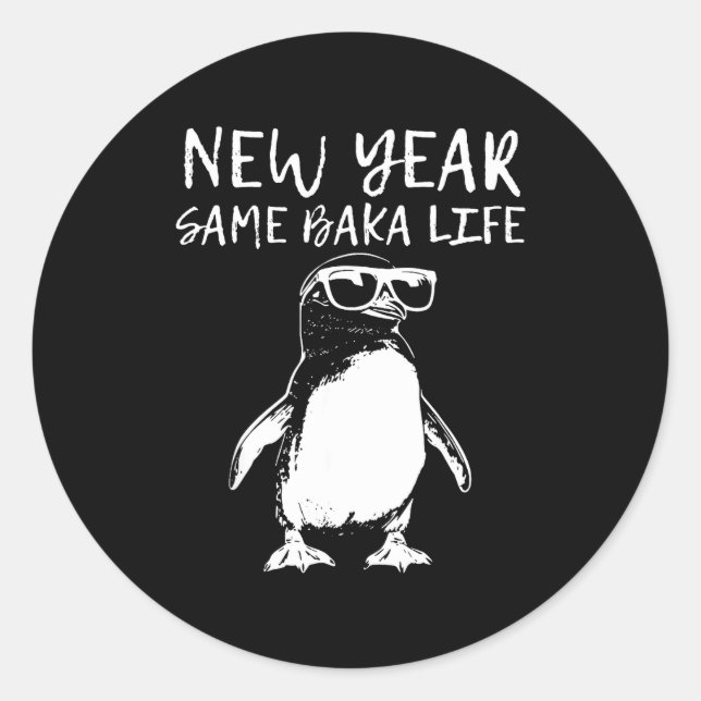Sticker Rond New Year Same Baka Life Funny Penguin Joke  (Devant)