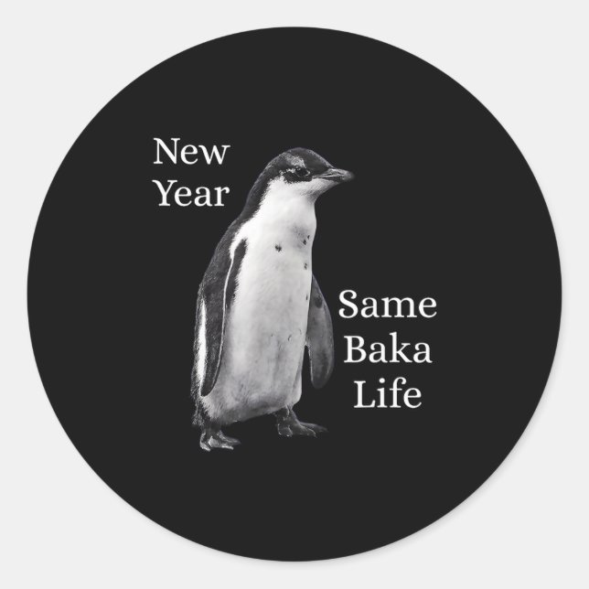 Sticker Rond New Year Same Baka Life Penguin Joke  (Devant)