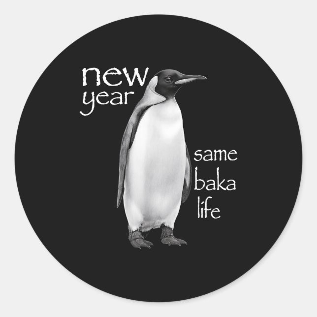 Sticker Rond New Year Same Baka Life Penguin Joke Funny  (Devant)