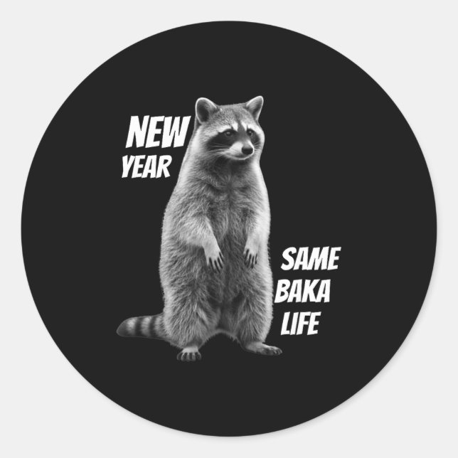 Sticker Rond New Year Same Baka Life Raccoon Joke  (Devant)