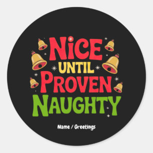 Sticker Rond Nice Jusqu'À Proven Drôle Design de Noël Cheeky