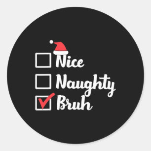 Sticker Rond Nice Naughty Bruh Funny Noël Femmes de Noël Hommes