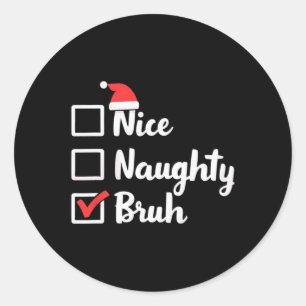 Sticker Rond Nice Naughty Bruh Funny Noël Femmes de Noël Hommes