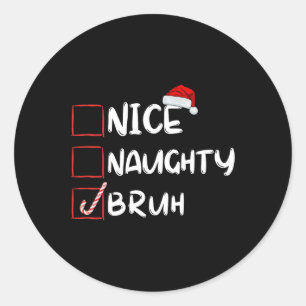 Sticker Rond Nice Naughty Bruh Funny Noël Liste Noël Noël Père 