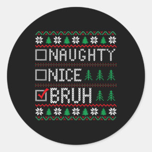 Sticker Rond Nice Naughty Bruh Funny Noël Noël Noël Noël Hommes