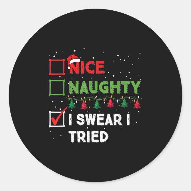 Sticker Rond Nice Naughty I Swear I Tried Funny Christmas List  (Devant)