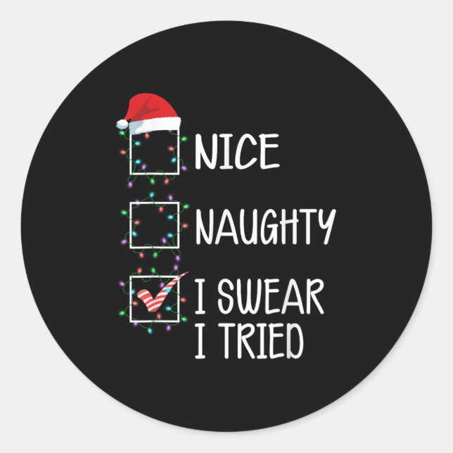 Sticker Rond Nice Naughty I Swear I Tried Funny Christmas List  (Devant)