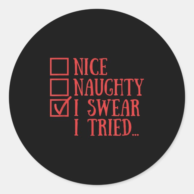 Sticker Rond Nice Naughty I Swear I Tried Funny Xmas  (Devant)