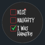 Sticker Rond Nice Naughty I Was Hangry Christmas List Père Noël<br><div class="desc">Nice Naughty I Was Hangry Christmas List Santa Claus</div>