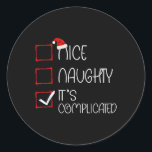 Sticker Rond Nice Naughty It's Complicated Christmas List Santa<br><div class="desc">Nice Naughty It's Compplicated Christmas List Santa Claus 1</div>