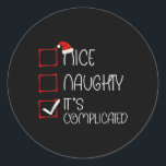 Sticker Rond Nice Naughty It's Complicated Christmas List Santa<br><div class="desc">Nice Naughty It's Compplicated Christmas List Santa Claus 1</div>