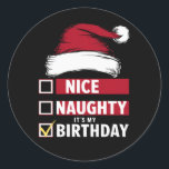 Sticker Rond Nice Naughty It's My Birthday Christmas List Père<br><div class="desc">Nice Naughty C'est ma liste d'anniversaire Noël Père Noël</div>