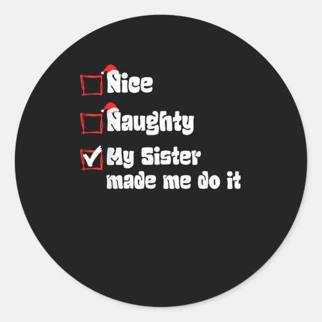 Sticker Rond Nice Naughty My Sister Made Me Do It   (Devant)