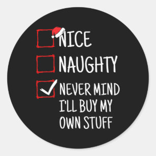 Sticker Rond Nice Naughty Ne t'en fais jamais Je vais acheter m