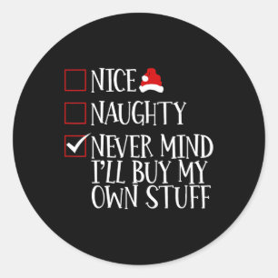 Sticker Rond Nice Naughty Never Mind Ill Acheter Mes Propres St